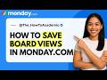 How to Save Board Views in monday.com [Quick Guide]