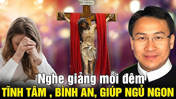 🔴 TRỰC TIẾP: "Nghe Cha giảng giúp giấc ngủ ngon" "Mọi sự tốt lành an vui".Cha Nguyễn Bá Quốc# Linh