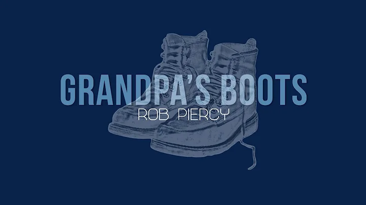 Grandpa's Boots | Rob Piercy