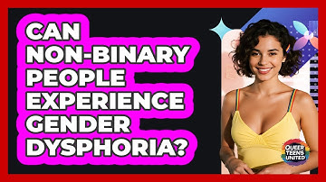 Can Non-binary People Experience Gender Dysphoria? - Queer Teens United