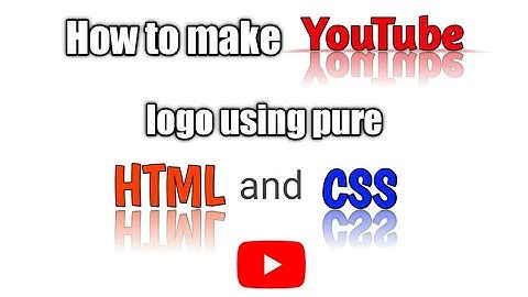 How to make YouTube logo using pure HTML and CSS in 2020 | HTML & CSS | logo design
