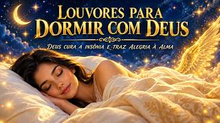 Louvores Para Dormir com Deus - Paz Para a Alma Cansada e Sono Tranquilo