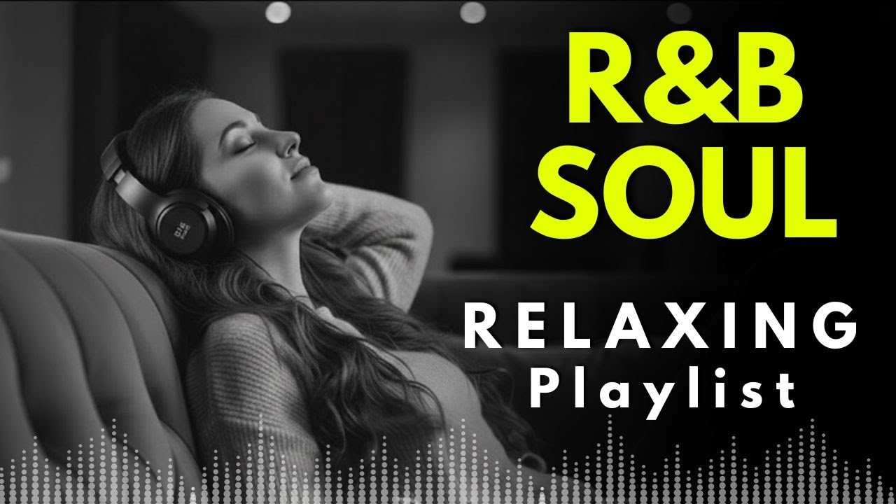 R&B 𝐏𝐥𝐚𝐲𝐥𝐢𝐬𝐭】 Relaxing Soul RnB 🎶 Study, BGM,Chill