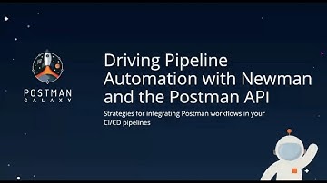 Driving Pipeline Automation With Newman and the Postman API, Kevin Swiber | Postman Galaxy 2021