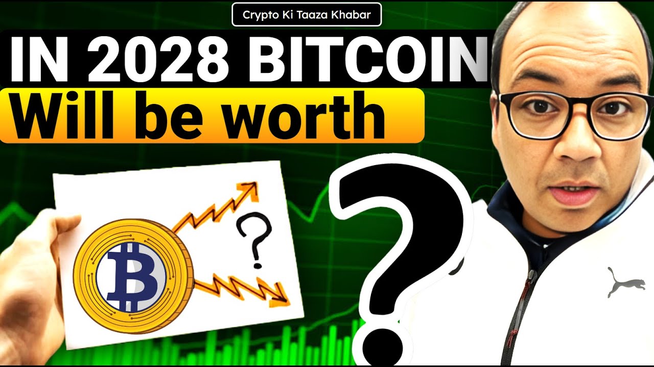 In 2028 Bitcoin will be Worth?