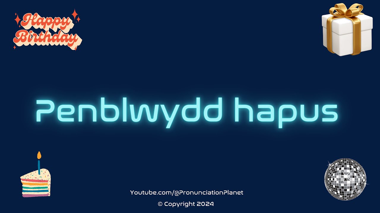 How to Pronounce 🎉 Penblwydd hapus in Welsh? (CORRECTLY) | How to Say Happy Birthday in Welsh?