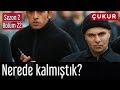 Çukur 2.Sezon 22.Bölüm - Nerede Kalmıştık?