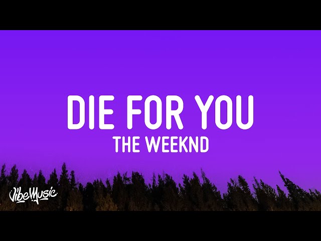 The Weeknd - DIE FOR YOU (Lyrics) | Tiktok Song class=