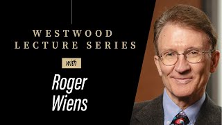 Westwood Lecture Series | Roger C. Wiens