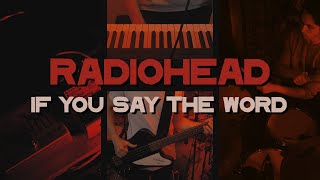 Radiohead - If You Say the Word cover