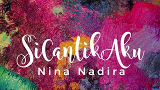 Miniatura de "Nina Nadira - Si Cantik Aku (Official Lyric Video)"