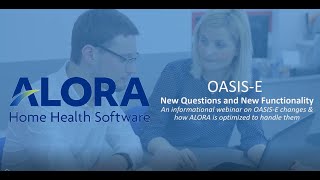 OASIS-E New Questions & New Functionality | How Alora's optimization helps agencies stay compliant Oasis E Webinar By Allhomecaring