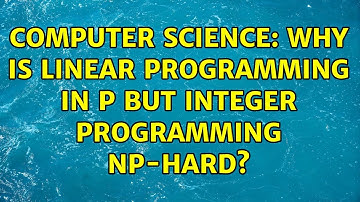 Computer Science: Why is linear programming in P but integer programming NP-hard? (4 Solutions!!)