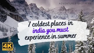 7 Coldest Places in India You Must Experience in Summer