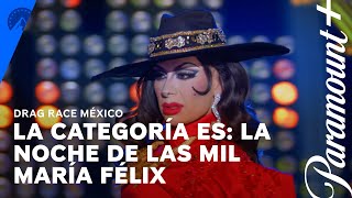 La categoría es: La Noche de las Mil María Félix | Drag Race México | Paramount+