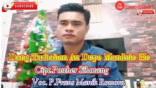 Dang Tarbahen Au Dope Mandulo Ho || Cover P Frans Manik
