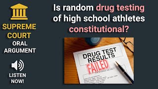 Fourth Amendment: Supreme Court oral argument regarding drug testing student athletes at school