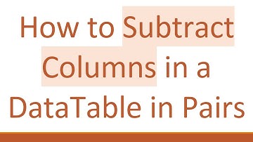 How to Subtract Columns in a DataTable in Pairs
