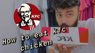 how to eat kfc chicken