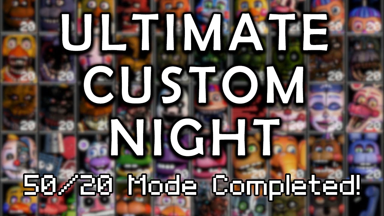 Ultimate Custom Night: 50/20 Mode Completed! - YouTube