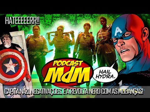 Capitão América da Hidra, as Caça-Fantasmas e a revolta dos nerds com as mudanças