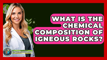 What Is The Chemical Composition Of Igneous Rocks? - Earth Science Answers