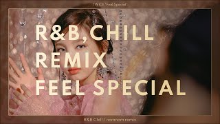 【R&B Remix】TWICE "Feel Special" (R&B,Chill / nomnom remix) screenshot 5