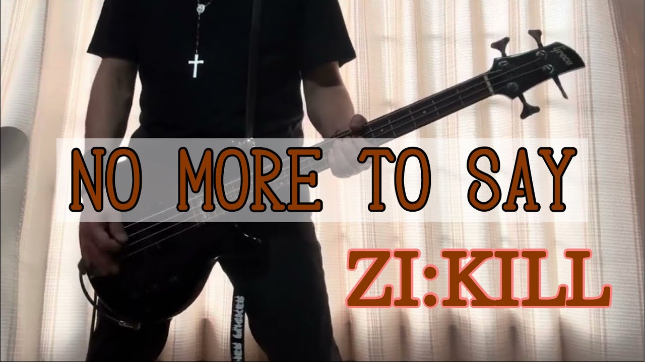 【一発撮り】NO MORE TO SAY／ZI:KILL(SEIICHI)【BASS COVER】