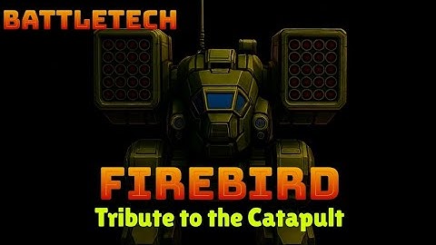 FIREBIRD [Tribute to the Catapult] MechWarrior BattleTech Song 