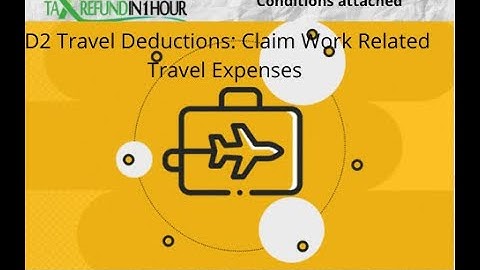 D2 Travel Deductions: Claim Work Related Travel Expenses | 📞 1300 768 284 | Tax Refund On Spot