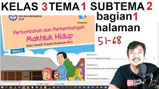 tema1 kelas 3 sub tema 2 hal  51 68pertumbuhan dan perkembangan mahluk hidup bagian 1