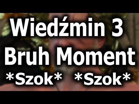Wiedźmin 3 Bruh Moment 4K