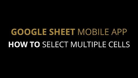 How to select multiple cells in google sheet app (Step by step guide)