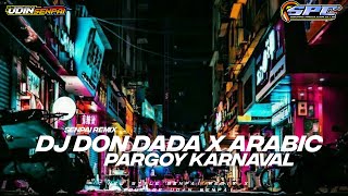 DJ PARGOY KARNAVAL || DON DADA X ARABIC HOREG || terbaru 2023 !!!