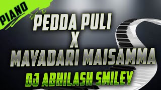 Pedda Puli x Mayadari Mysammo Piano Remix By Dj Abhilash Smiley