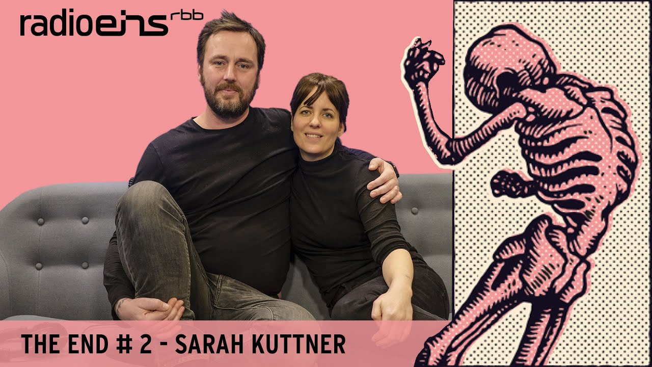 The End 2 Sarah Kuttner Der Radioeins Podcast Auf Leben Und Tod Youtube