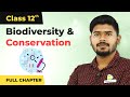 Class 12 Biology Chapter 15 | Biodiversity and Conservation Full Chapter Explanation