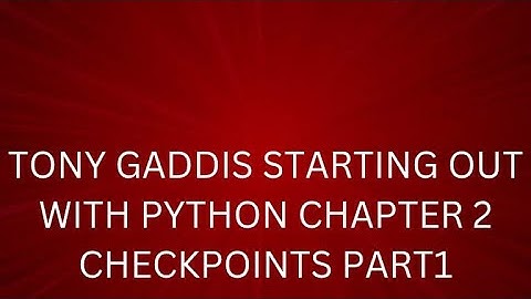 Tony Gaddis Starting Out with Python | Chapter 2 checkpoints Question 1 to Question 21 Solution