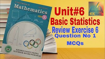 kpk board 10 class math unit 6 Basic Statistics  Review Exercise 6 Question 1 MCQs @KK Maths