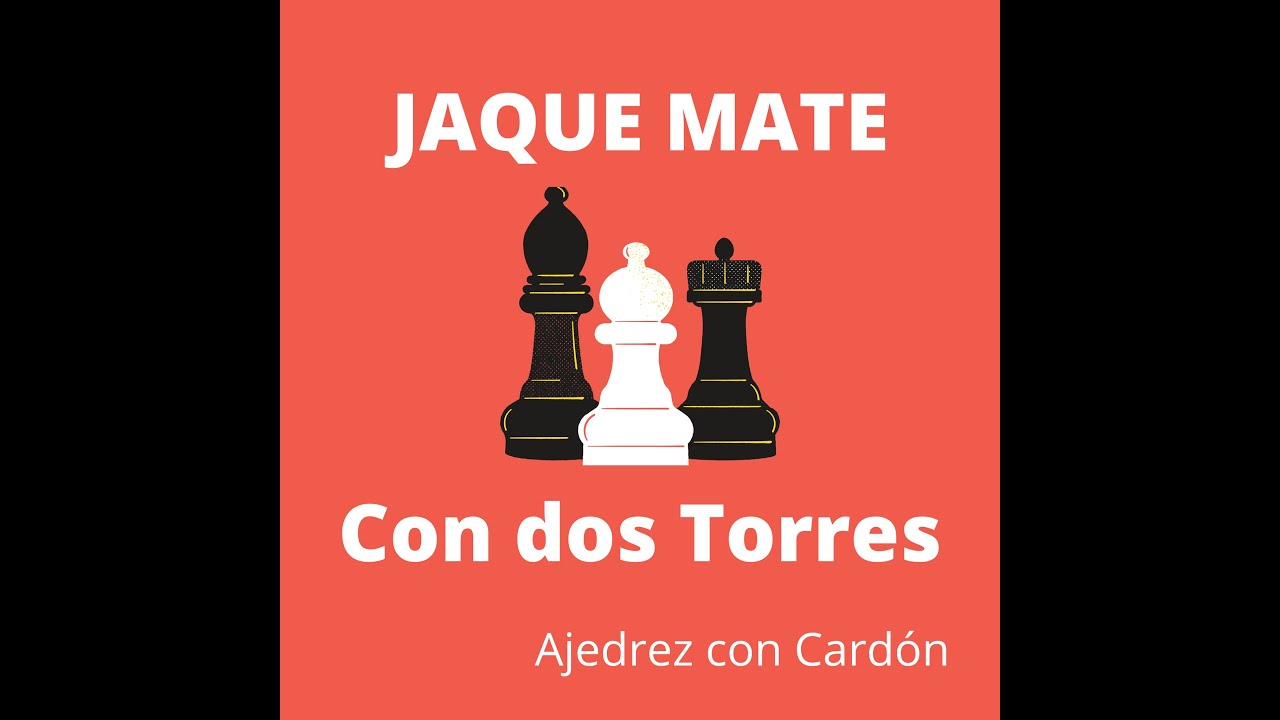 COMO HACER JAQUE MATE CON DOS TORRES - YouTube