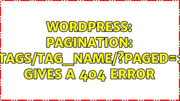 Wordpress: Pagination: /tags/tag_name/?paged=2 gives a 404 error (3 Solutions!!)