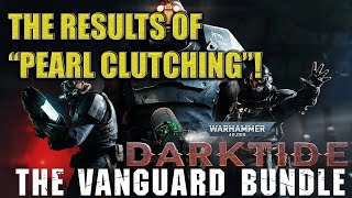 Warhammer 40k Darktide: The Vanguard Bundle, A Pearl Clutching Update