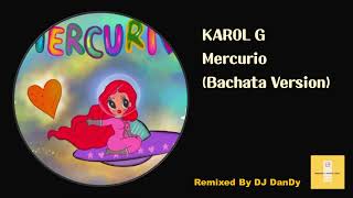 KAROL G - Mercurio BaChata Remixed By DJ DanDy