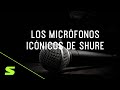 Los micrfonos iconicos de shure