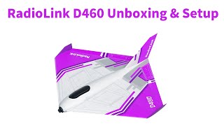 RadioLink D460 Unboxing & Setup