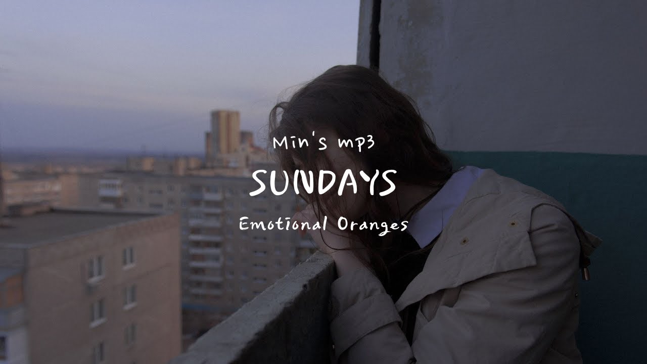 Sundays By Emotional Oranges/한국어 가사/번역/자막 YouTube