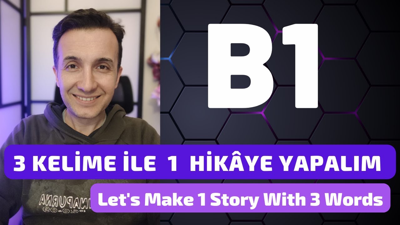 B1 Türkçe Pratik | 3 Kelime ile 1 Hikâye Yapalım - Let's Make 1 Story With 3 Words