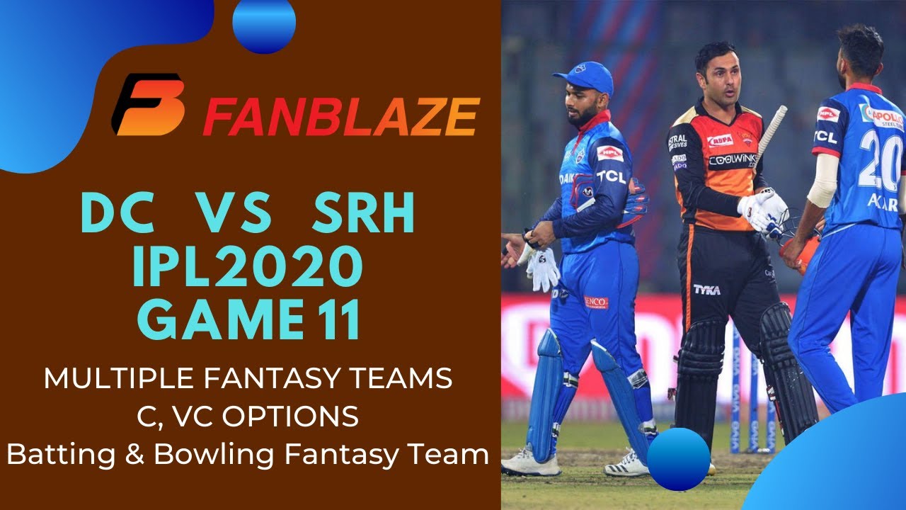 IPL 2020 - RESEARCHED FANTASY TEAMS, TIPS, C, VC - Game 11- Delhi Capitals vs Sunrisers Hyderabad