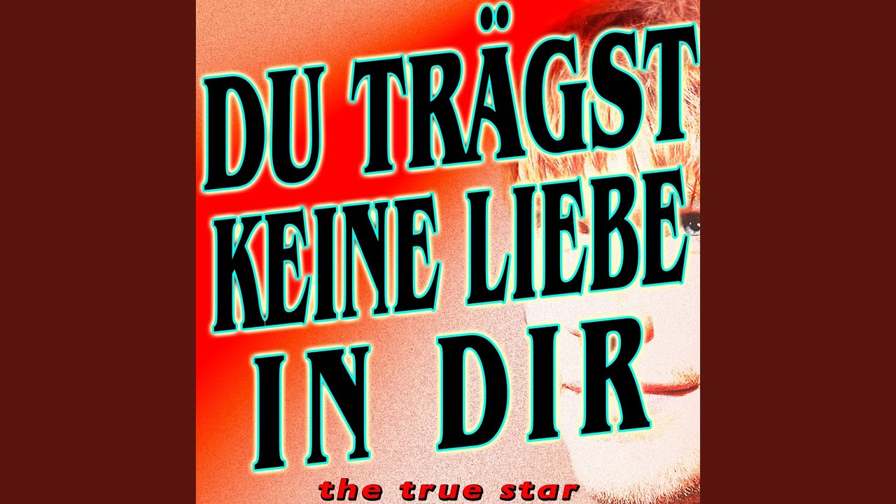 Du Trägst Keine Liebe In Dir YouTube Music