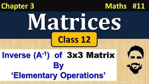 Ex 3.4 Class 12 (Q17) | Inverting a 3x3 Matrix | Matrices Class 12 | Chapter 3 Class 12 Maths